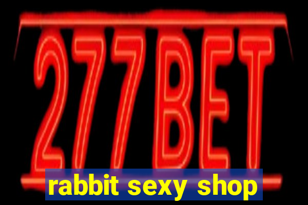 rabbit sexy shop